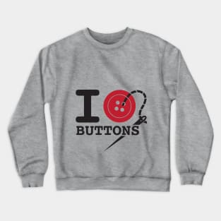 I Button Buttons - Black Text Crewneck Sweatshirt